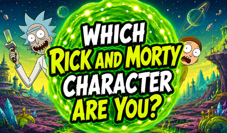 Which Rick and Morty Character Are You?