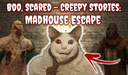 Boo, Scared - Creepy Stories: Madhouse Escape