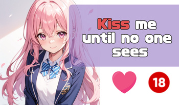 Kiss me until no one sees