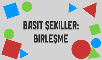 Basit Şekiller: Birleşme