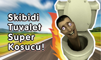 Skibidi Tuvalet Super Kosucu!