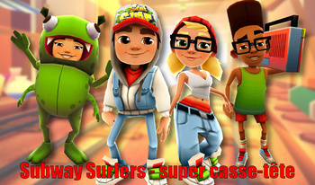 Subway Surfers - super casse-tête