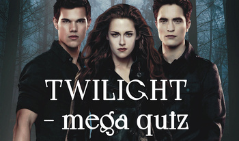 TWILIGHT - mega quiz