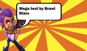 Mega test by Brawl Stars