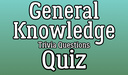 General Knowledge Trivia Questions Quiz