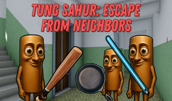 Tung Sahur: Escape from Neighbors