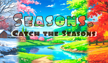 Seasons. Catch the Seasons