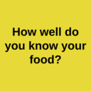 How well do you know your food?