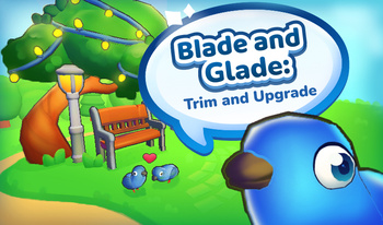 Blade and Glade: Trim and Upgrade