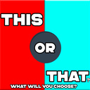 This or That? What will you choose?