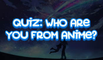 Quiz: Who are you from Anime?