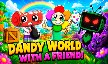 Dandy World with a friend!