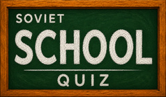 Soviet School Quiz