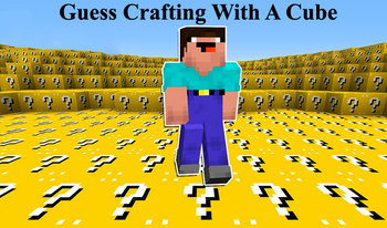 Guess Crafting With A Cube